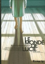 Le monde de Lucie - Premier volume - [Et pourquoi pas l'enfer ...] - Kris, Guillaume Martinez, Nadine Thomas, Kness