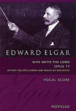 Give Unto the Lord, Op. 74 - Edward Elgar, Bruce Wood