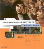 Illustrations with Photoshop: A Designer's Notebook - William Rodarmor