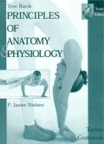 Test Bank Principles of Anatomy and Physiology (Test Bank Principles of Anatomy and Physiology) - Gerald Tortora, Sandra Reynolds Grabowski