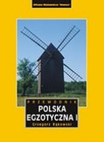 Polska egzotyczna. Tom 1. - Grzegorz Rąkowski