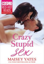 Crazy, Stupid Sex - Maisey Yates