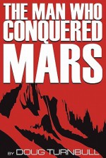 The Man Who Conquered Mars - Doug Turnbull, Joe Hardwick