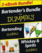 Bartender's Bundle For Dummies Two eBook Bundle: Bartending For Dummies and Whiskey & Spirits For Dummies - Ray Foley