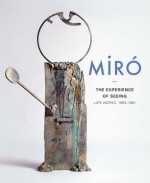 Miró: The Experience of Seeing�Late Works, 1963�1981 - Carmen Fernandez Aparicio, Charles Palermo, Pere Portabella