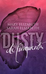 Delinquents (Dusty Book 2) - Mary Elizabeth, Sarah Elizabeth