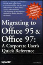 Migrating to Office 95 & Office 97: A Corporate User's Quick Reference - Laura Monsen, Tom Stevens, Anne Owen