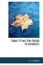 Tales from the Hindu Dramatists - R. Dutta