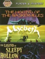 Murder & Mystery: The Hound of the Baskervilles/Macbeth/The Legend of Sleepy Hollow - Suzette Haden Elgin, Washington Irving, Arthur Conan Doyle, William Shakespeare