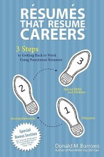 Resumes That Resume Careers: 3 Steps to Getting Back to Work Using Functional Resumes - Donald M. Burrows, Richard Geasey, Shannon Evans, Jennifer Haga, Christopher Burrows, Dennis Wright, Matthew Mikulsky