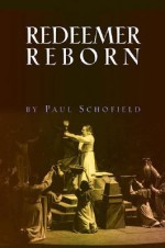 The Redeemer Reborn: Parsifal as the Fifth Opera of Wagner's Ring - Paul Schofield