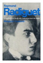 Raymond Radiguet: A Biographical Study With Selections from His Work - Margaret Crosland