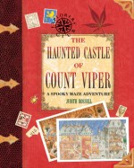 The Haunted Castle of Count Viper: A Spooky Maze Adventure - Judith Rossell