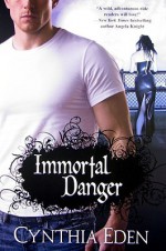 Immortal Danger - Cynthia Eden