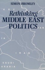 Rethinking Middle East Politics - Simon Bromley