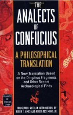 The Analects of Confucius: A Philosophical Translation (Classics of Ancient China) - Roger T. Ames, Henry Rosemont