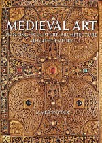 Medieval Art: Painting-Sculpture-Architecture, 4th-14th Century - James Snyder