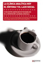 La clínica analítica hoy: El síntoma y el lazo social - Judith Miller, Éric Laurent, Osvaldo Delgado, Graciela Brodsky, Claudia Velázquez, Jesús Santiago, Lizbeth Ahumada Yanet, Romildo do Rêgo Barros