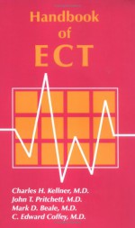 Handbook of ECT - John T. Pritchett, C. Edward Coffey, Charles H. Kellner