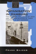 "Aryanization" in Hamburg - Frank Bajohr