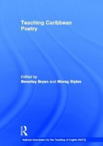 Teaching Caribbean Poetry - Morag Styles, Beverley Bryan