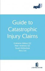 Apil Guide to Catastrophic Injury Claims - Aldous