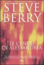 Le ceneri di Alessandria - Steve Berry, Anna Martini