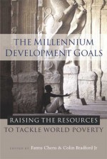 The Millennium Development Goals: Raising the Resources to Tackle World Poverty - Fantu Cheru, Colin Bradford, Colin Bradford, Jr.