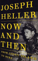 Now and Then: From Coney Island to Here - Joseph Heller