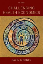 Challenging Health Economics - Gavin H. Mooney