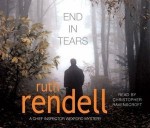 End In Tears - Ruth Rendell, Christopher Ravenscroft