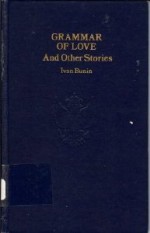 Grammar Of Love - Ivan Bunin