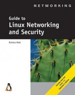 Guide to Linux Networking and Security - Nick Wells