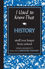 I Used to Know That: History - Emma Marriott, Caroline Taggart