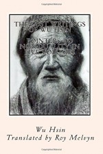 The Lost Writings of Wu Hsin: Pointers to Non-Duality in Five Volumes - Wu Hsin, Roy Melvyn