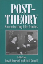 Post-Theory: Reconstructing Film Studies - David Bordwell, Noël Carroll