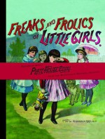 Freaks and Frolics of Little Girls - Josephine Pollard, McLoughlin Brothers