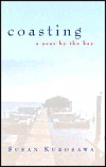 Coasting. A Year by the Bay - Susan Kurosawa