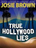 True Hollywood Lies (Hollywood contemporary romance) - Josie Brown