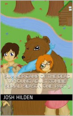 Summer Camp of the Dead Part 1 (Summer Camp of the Dead Season 1, #1) - Josh Hilden