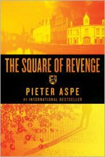 The Square of Revenge: An Inspector Van In Novel (Inspector Van in Mysteries) - Pieter Aspe