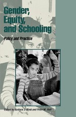 Gender, Equity, and Schooling: Policy and Practice - Barbara J. Bank, Peter M. Hall