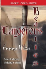 Dangerous Beauties: Mortal Melody & Bedding a Traitor - Emma Wildes