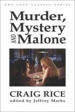 Murder, Mystery and Malone - Craig Rice, Rich Cragi