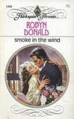 Smoke in the Wind (Harlequin Presents, #1104) - Robyn Donald