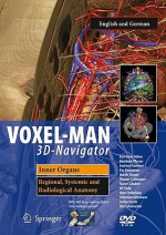 Voxel-Man 3D-Navigator: Inner Organs. Regional, Systemic and Radiological Anatomy - Karl Heinz Hohne, Martin Riemer, Rainer Schubert, Udo Schumacher, Bernhard Pflesser, Andreas Pommert, Kay Priesmeyer, Thomas Schiemann, Ulf Tiede, Hans Frederking, Sebastian Gehrmann, Stefan Noster