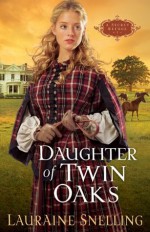 Daughter of Twin Oaks - Lauraine Snelling