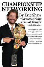 Championship Networking - Eric Shaw, Joel Eisenberg