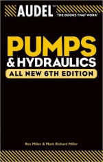 Audel Pumps and Hydraulics - Rex Miller, Mark Richard Miller, Harry L. Stewart