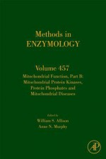 Mitochondrial Function, Part B: Mitochondrial Protein Kinases, Protein Phosphatases and Mitochondrial Diseases - William Allison, Anne Murphy